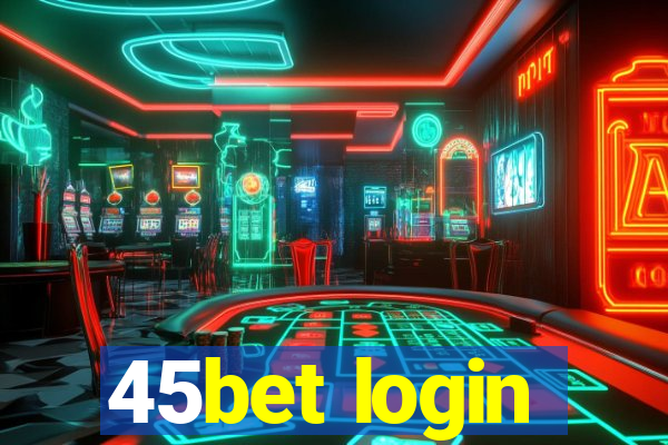 45bet login